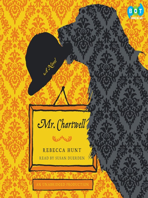 Title details for Mr. Chartwell by Rebecca Hunt - Available